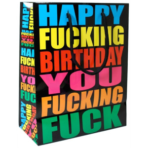 Happy Fucking Birthday You Fucking Fuck - Gift Bag