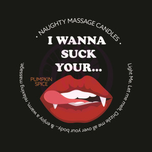 Naughty Massage Candle - I Wanna Suck Your... -  Pumpkin Spice